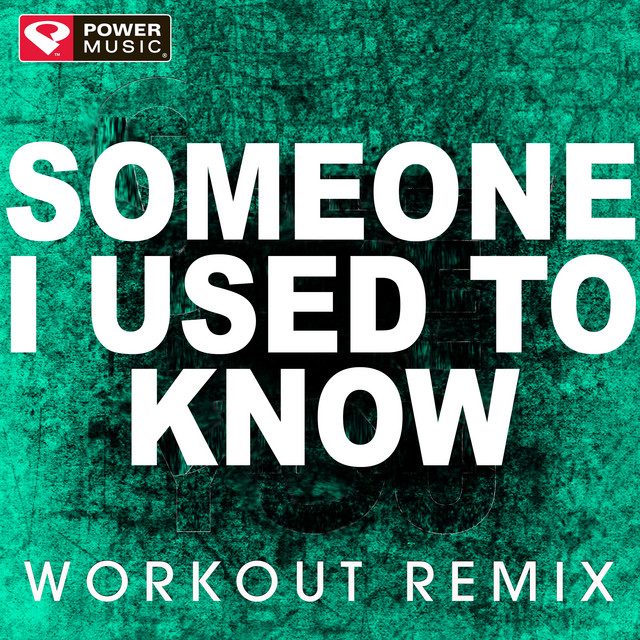 Someone I Used to Know - Extended Workout Remix