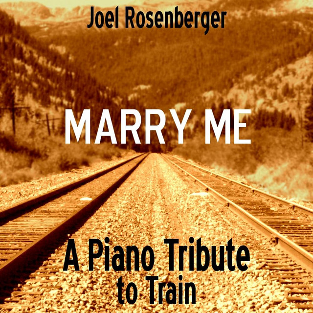 Marry Me A Piano Tribute To Train Song By Joel Rosenberger Spotify