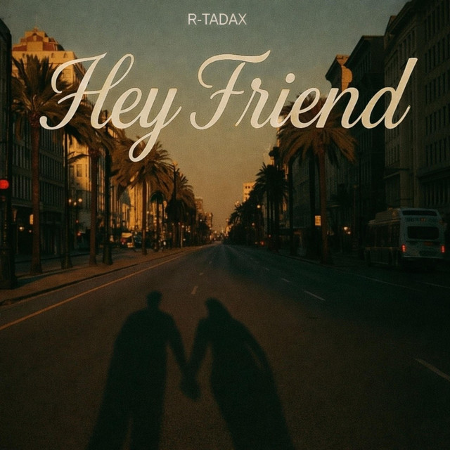 HEY FRIEND