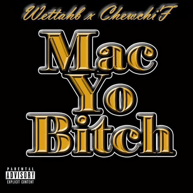 Mac Yo Bitch - Single by Chewchi Fainelli | Spotify