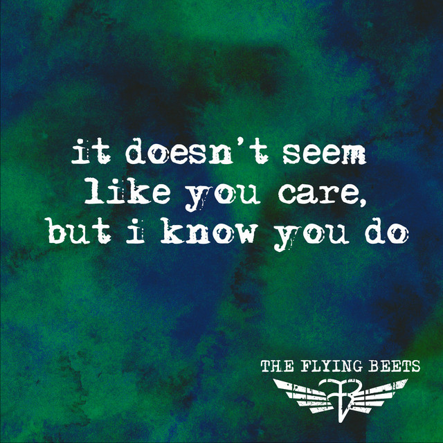 It Doesn't Seem Like You Care but I Know You Do