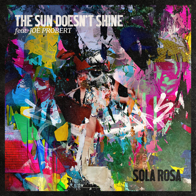 The Sun Doesn't Shine - song and lyrics by Sola Rosa, Joe Probert