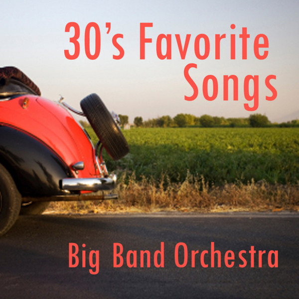 Big Band Orchestra Favorite Songs - 1930s Music - Album by The O