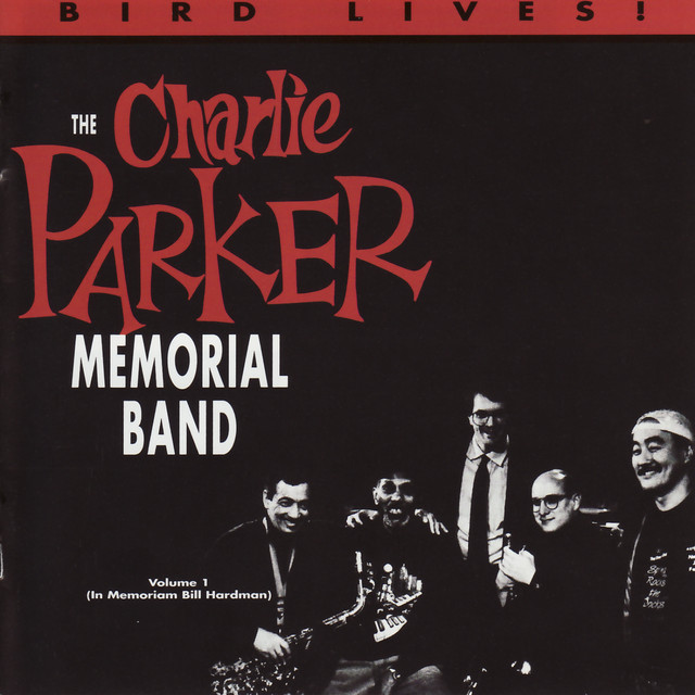 Bird Still Lives! Volume 1 — The Charlie Parker Memorial Band