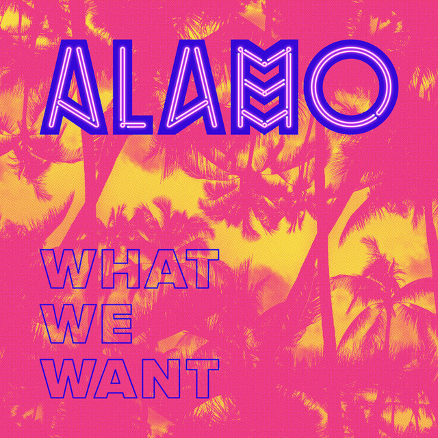 ALAMO, Adam Wave – What We Want