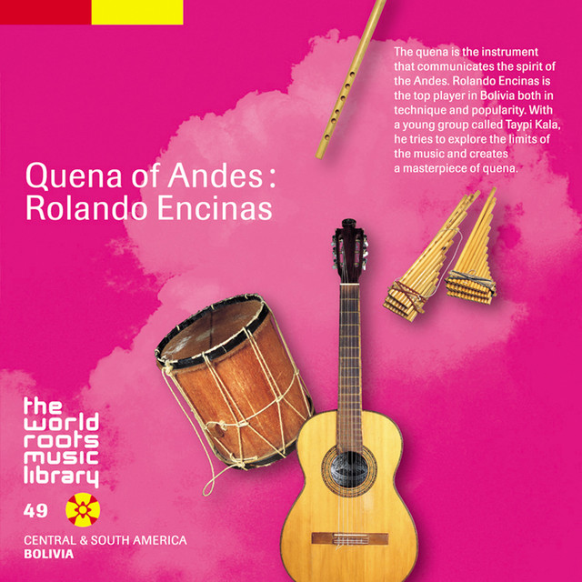 ケーナ　ロランドエンシーナス　リグナムバイタ THE WORLD ROOTS MUSIC LIBRARY: アンデスのケーナ～ロランド
