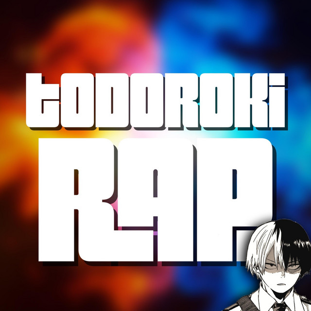 Todoroki Rap - song and lyrics by Daddyphatsnaps، GameboyJones ...