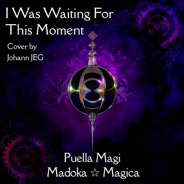 I Was Waiting For This Moment (From "Puella Magi Madoka Magica") [Cover] cover art