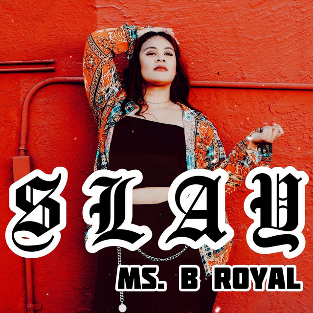 Slay - Single by Ms. B Royal | Spotify