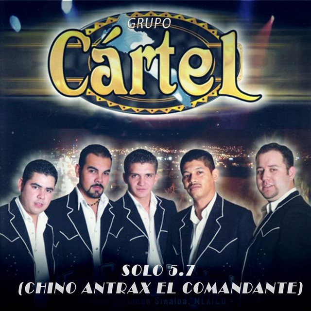 Solo 5.7 (Chino Antrax El Comandante) - Single by Grupo Cartel