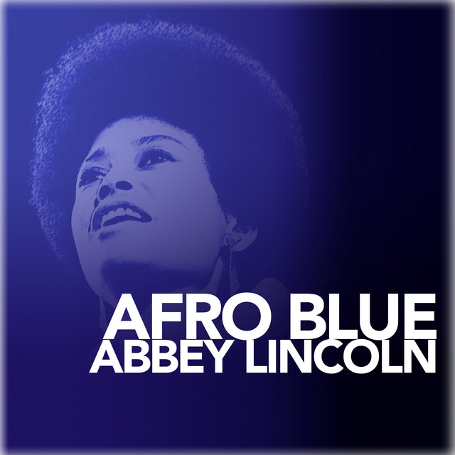 Afro Blue - Album by Abbey Lincoln | Spotify