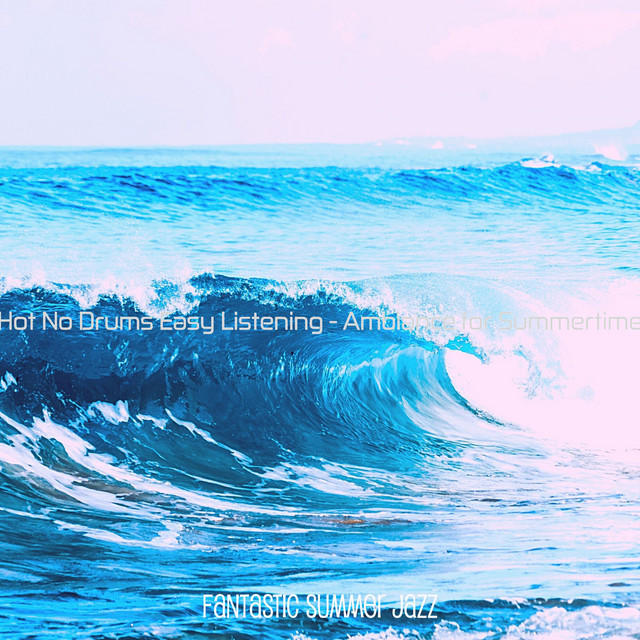 Hot No Drums Easy Listening - Ambiance for Summertime cover art