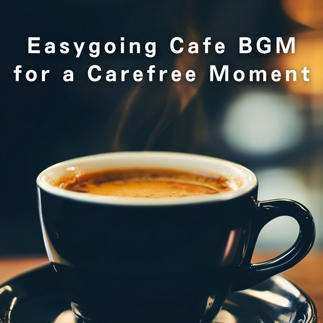 Easygoing Cafe BGM for a Carefree Moment album image