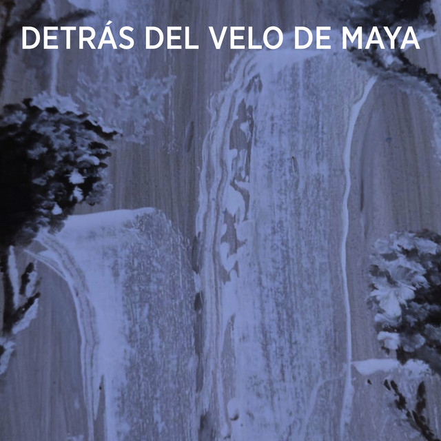 Detrás del Velo de Maya