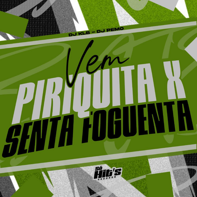 Vem Piriquita x Senta Foguenta