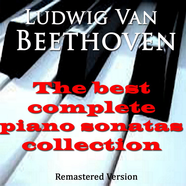 Beethoven: The Best Complete Piano Sonatas Collection (Remastered