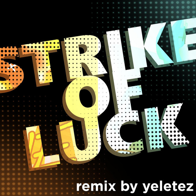 STRIKE OF LUCK (yeletez remix)