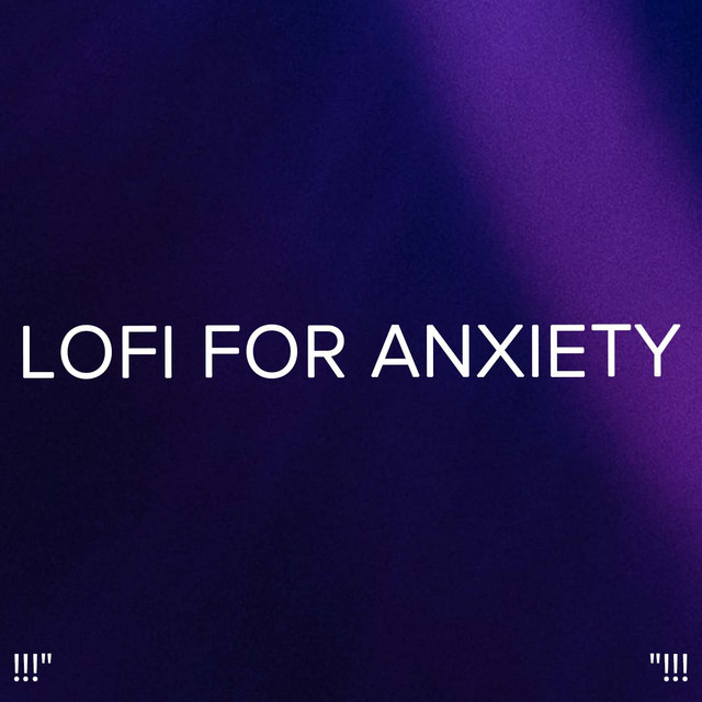 !!!" Lofi For Anxiety "!!! cover art