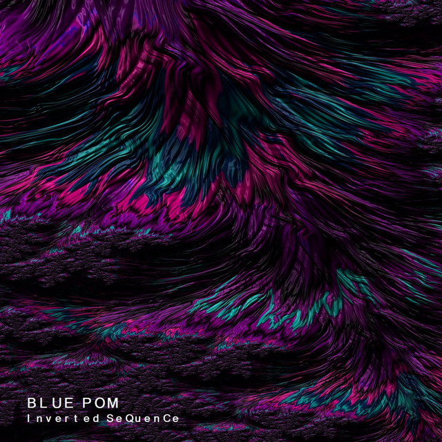 Inverted Sequence - Album by Blue Pom | Spotify