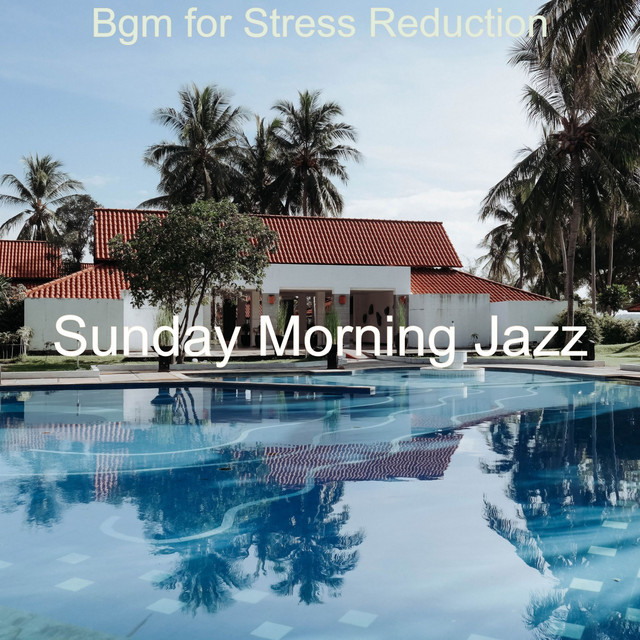 Bgm for Stress Reduction - Album by Sunday Morning Jazz | Spotify