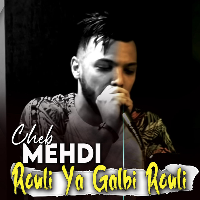 Rouli Ya Galbi Rouli - Single by Cheb Mehdi | Spotify