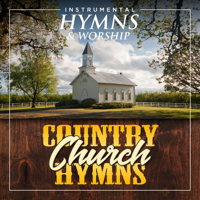 Country Church Hymns - Album by Instrumental Hymns and Worship | Spotify