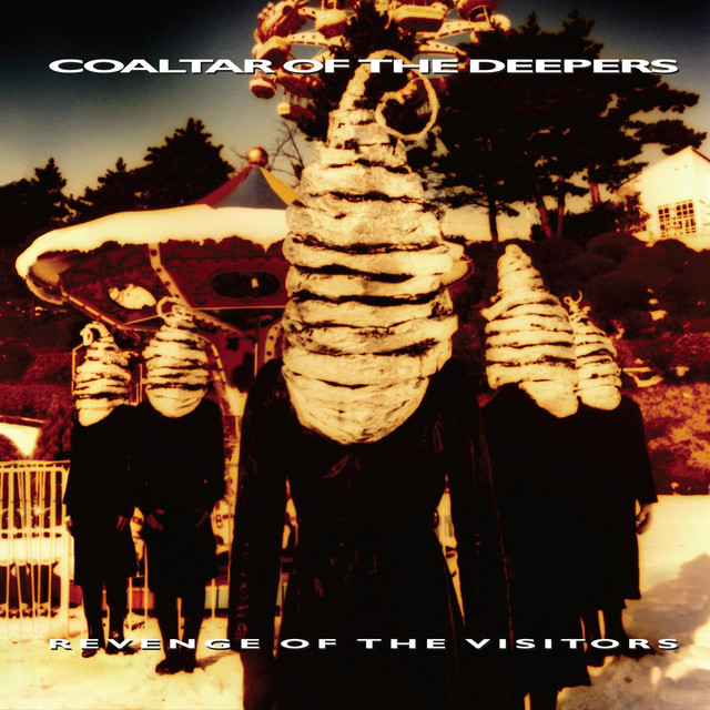 邦楽 Coaltar of the Deepers Revenge of the Revenge of the Visitors - Album by Coaltar Of The Deepers | Spotify
