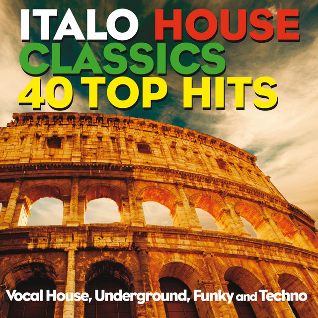 Italo House Classics 40 Top Hits (Vocal House, Underground, Funky