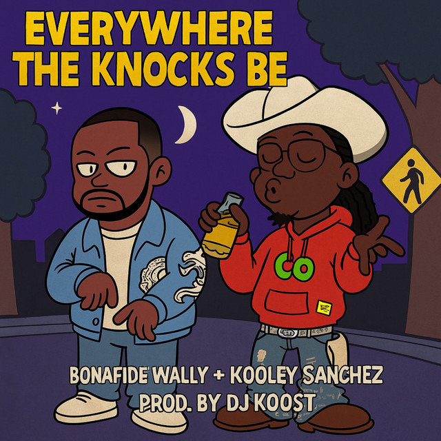 Everywhere the knocks be (feat. Kooley Sanchez)