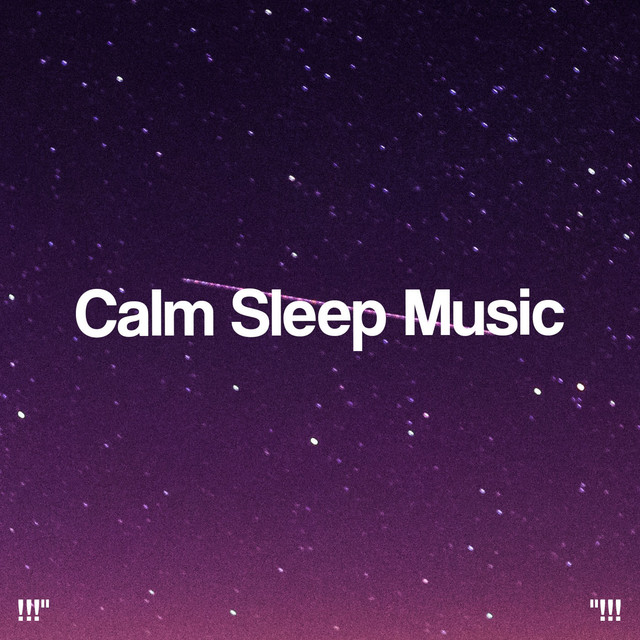 Calm Sleep Music "!!! - Album by Study Alpha Waves | Spotify