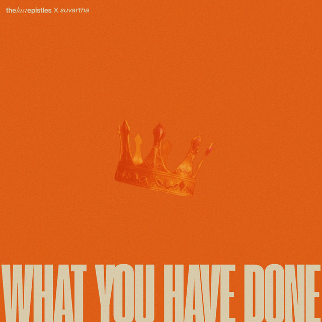 thelastepistles, Suvartha – What You Have Done