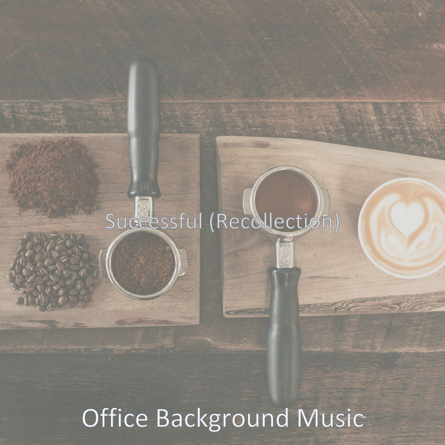 Successful (Recollection) - Album by Office Background Music | Spotify