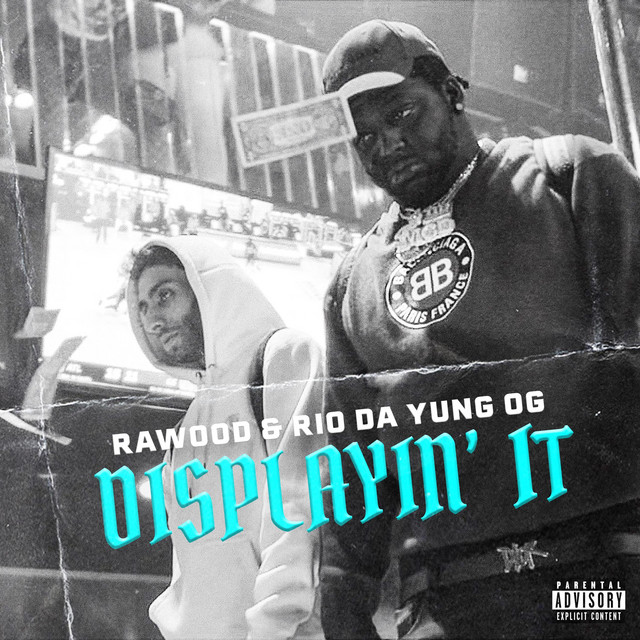 Displayin it - song and lyrics by Rawood, Rio Da Yung Og | Spotify