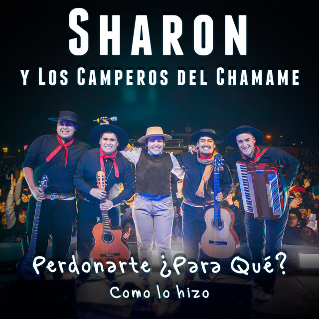 Sharon y los Camperos del Chamamé - Perdonarte, ¿Para Qué? / Como lo Hizo