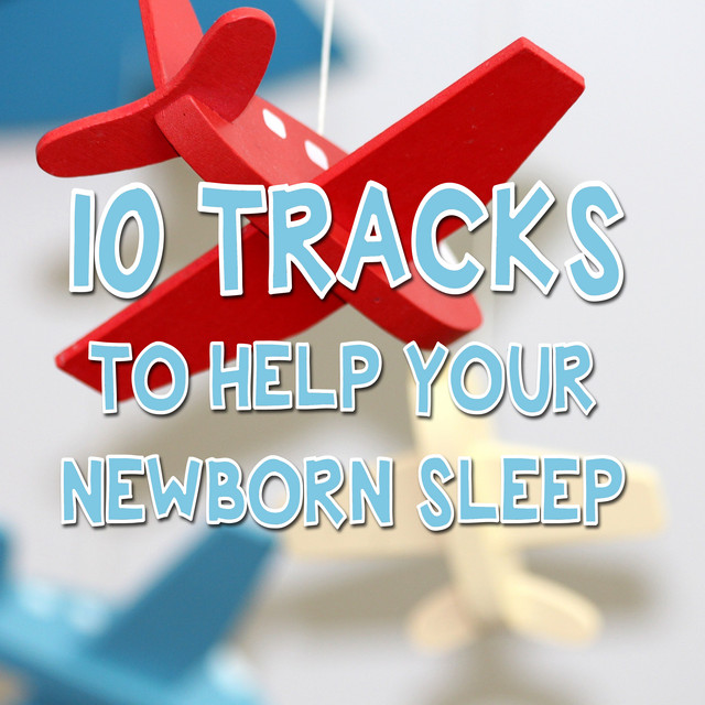 10 Tracks to Help Your Newborn Sleep - Sweet Gently Lullabies cover art