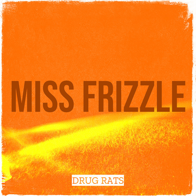 Drug Rats – Miss Frizzle