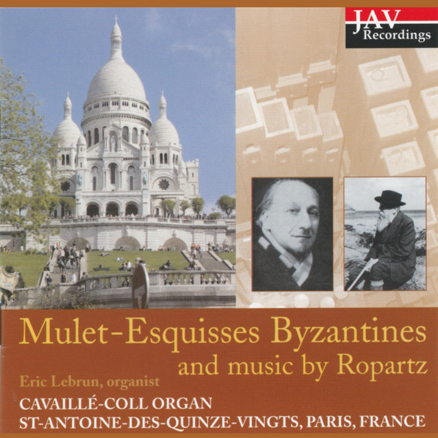 Mulet-Esquisses Byzantines and Music by Ropartz Cavaille-Coll Organ St-Antoine-Des-Quinze-Vingts, Paris, France cover art