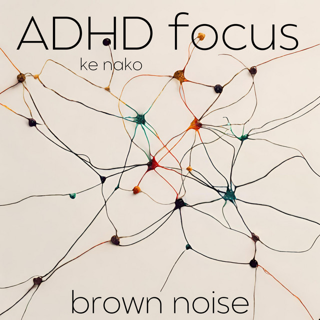 Brown noise for ADHD focus - song and lyrics by ke nako | Spotify