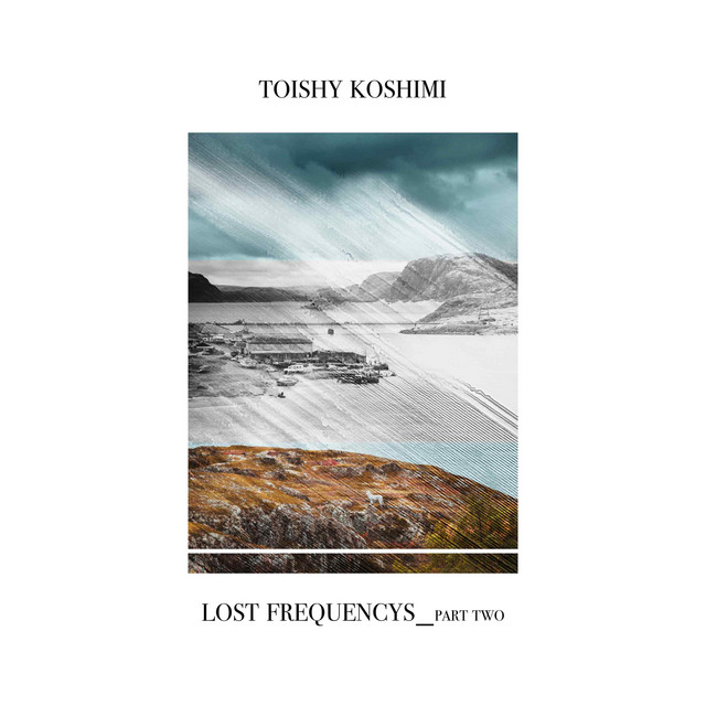Обкладинка Toishy Koshimi — Lost Frequencys (Part Two)