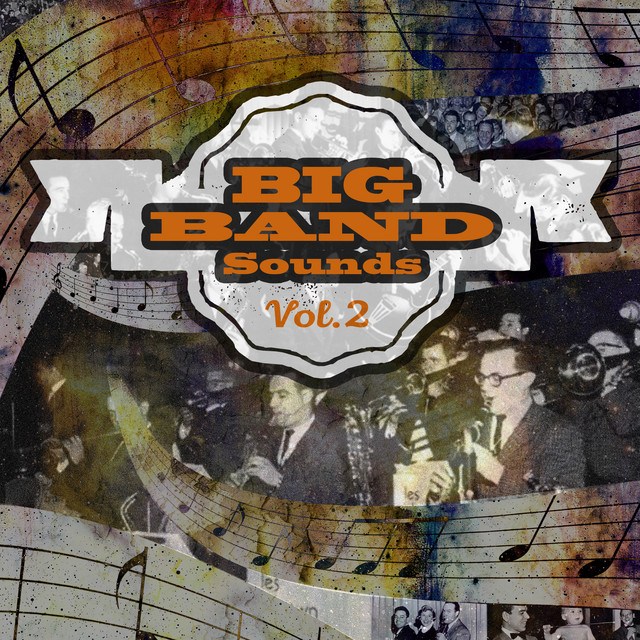 Big Band Sounds, Vol. 2 - Compilation by Various Artists | Spotify