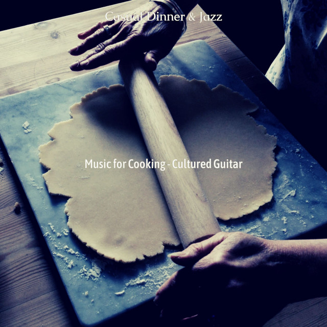 Music for Cooking - Cultured Guitar - Album by Casual Dinner & Jazz ...