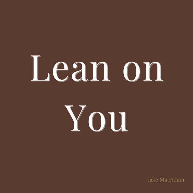 Lean on You