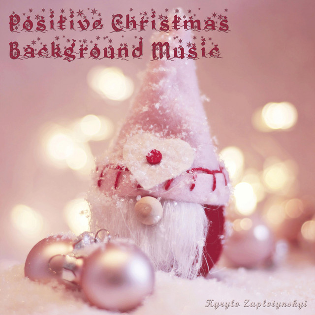 Cover art: Positive Christmas Background Music — Kyrylo Zaplotynskyi