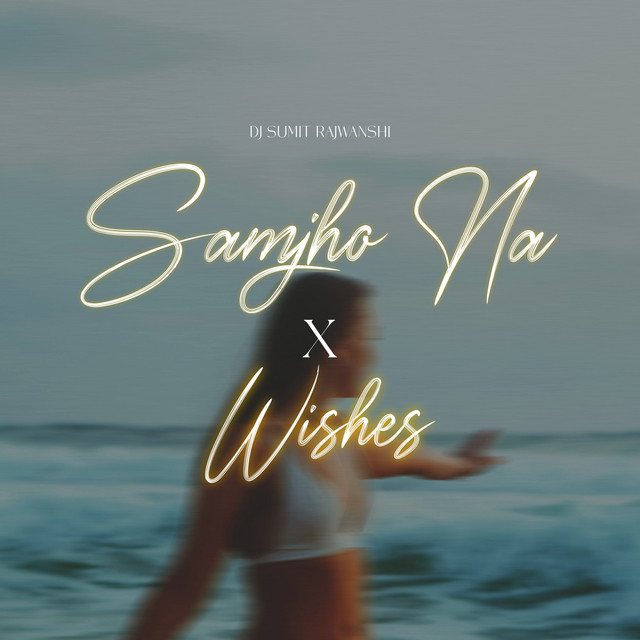 Samjho Na X Wishes