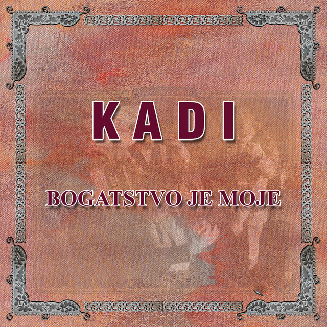 Kadi - Bogatstvo je moje