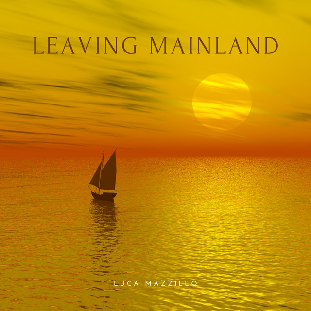 Luca Mazzillo – Leaving Mainland