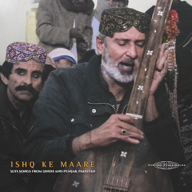 Sublime Frequencies Presents Ishq Ke Maare: Sufi Songs from Sindh and Punjab, Pakistan cover