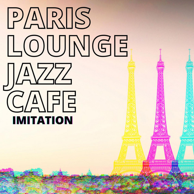 Imitation - Album by Paris Lounge Jazz Cafe | Spotify