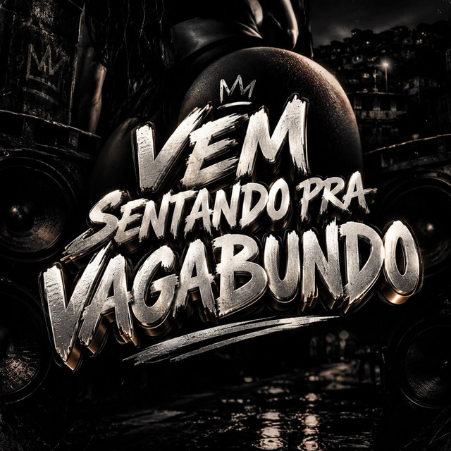 Vem Sentando Pra Vagabundo