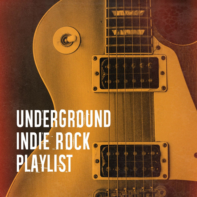 Underground Indie Rock Playlist - Compilation by Various Artists | Spotify